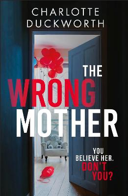 The Wrong Mother: the heart-pounding and twisty thriller with a chilling end