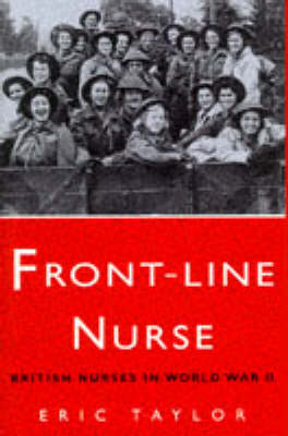 Front-line Nurse: British Nurses in World War II
