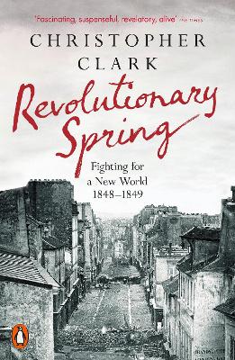 Revolutionary Spring: Fighting for a New World 1848-1849