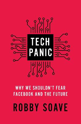 Tech Panic: Why We Shouldn't Fear Facebook and the Future