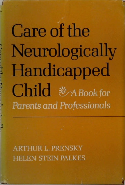 Care of the Neurologically Handicapped Child: A Book for Parents and Professionals