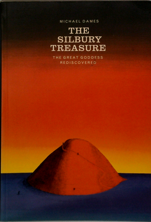 The Silbury Treasure: The Great Goddess Rediscovered