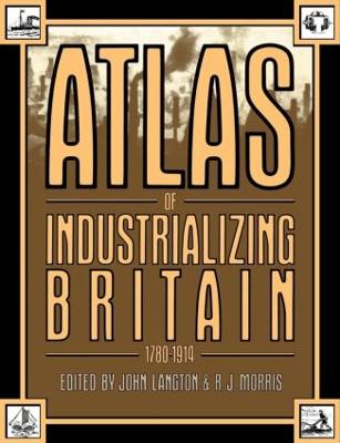 Atlas of Industrializing Britain, 1780-1914