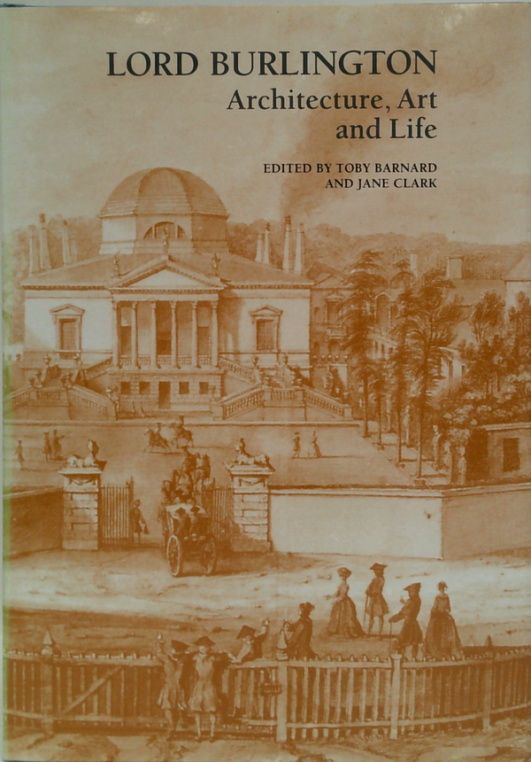 Lord Burlington: Architecture, Art And Life