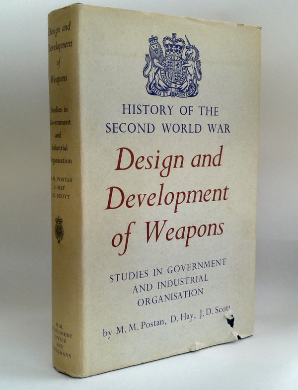 History Of The Second World War: Design And Development Of Weapons - Studies In Goverment And Industrial Organisation
