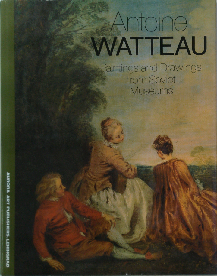 Antoine Watteau: Paintings And Drawings From Soviet Museums