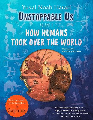 Unstoppable Us, Volume 1: How Humans Took Over the World, from the