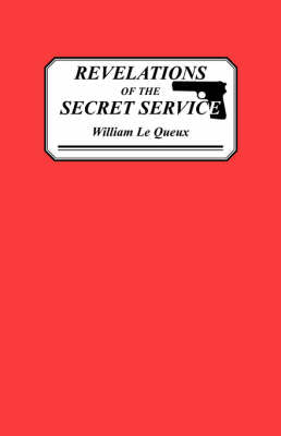Revelations of the Secret Service: Being the Autobiography of Hugh