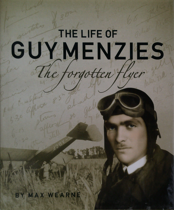 The Life Of Guy Menzies: The Forgotten Flyer