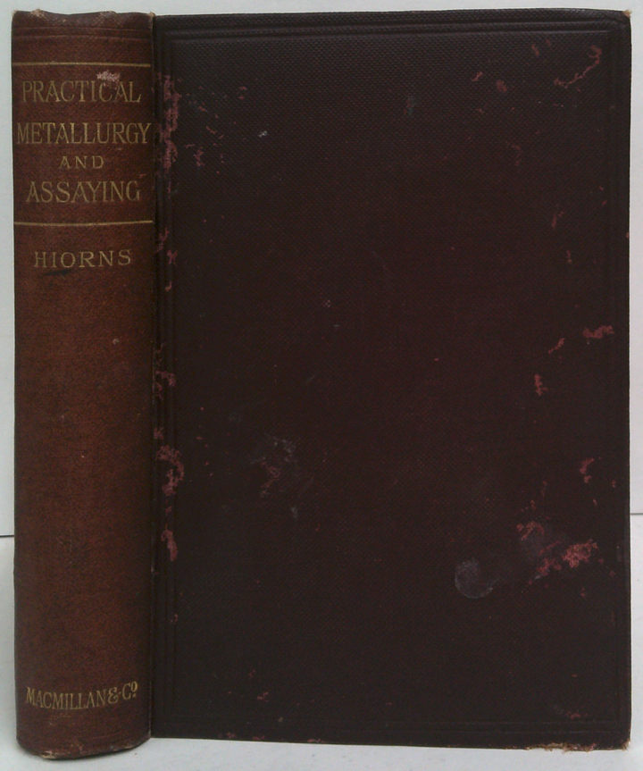 Practical Metallurgy And Assaying: A Text-Book For The Use Of Teachers, Students And Assayers