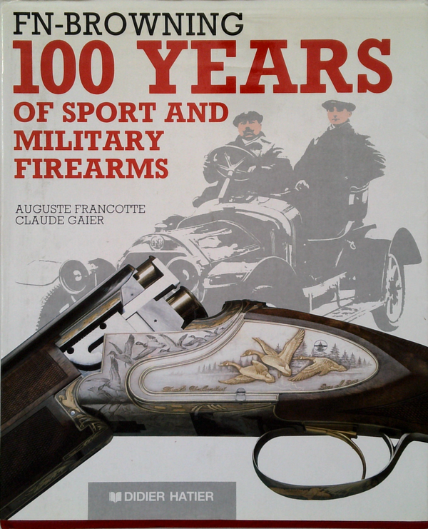 Fn-Browning: 100 Years Of Sport And Military Firearms
