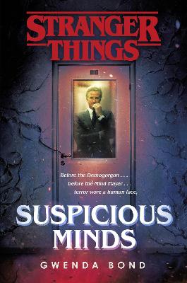 Stranger Things: Suspicious Minds: The First Official Novel