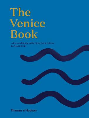 The Venice Book: A Personal Guide to the City's Art & Culture