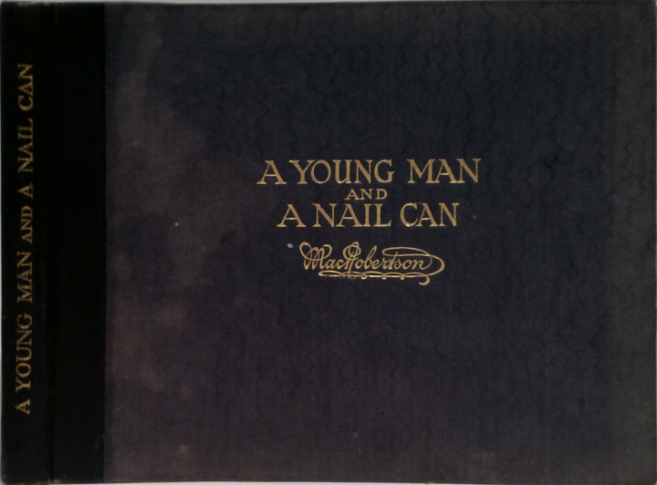 A Young Man And A Nail Can: An Industrial Romance (SIGNED)