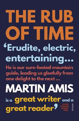 The Rub of Time: Bellow, Nabokov, Hitchens, Travolta, Trump. Essays