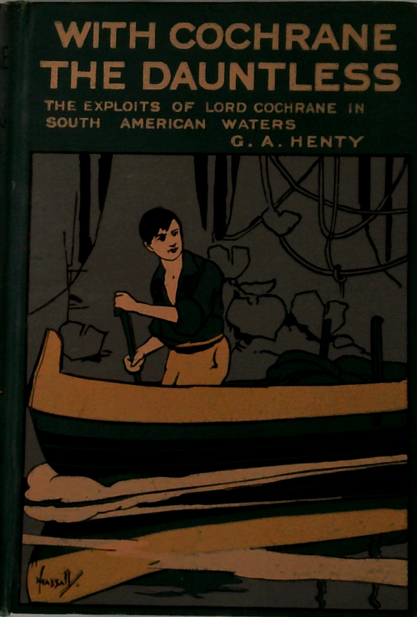 With Cochrane The Dauntless: A Tale Of The Exploits Of Lord Cochrane In South American Waters