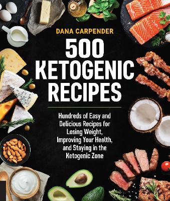 500 Ketogenic Recipes: Hundreds of Easy and Delicious Recipes for