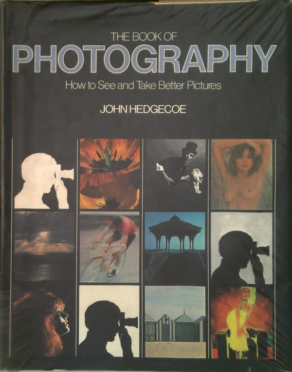 The Book Of Photography: How To See And Take Better Pictures