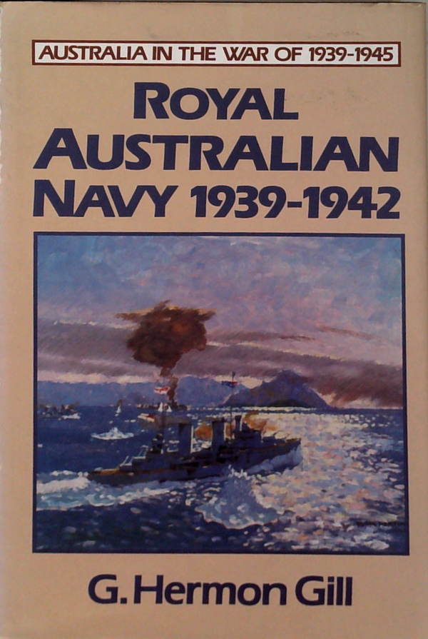 Australia In The War Of 1939-1945: Royal Australian Navy 1939-1942