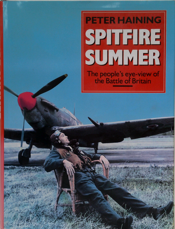 Spitfire Summer: The People's Eye-View Of The Battle Of Britain