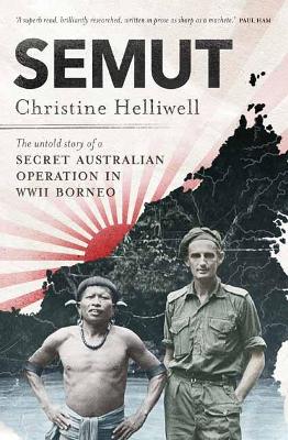 Semut: The Untold Story of a Secret Australian Operation in WWII Borneo