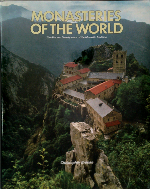 Monasteries Of The World: The Rise And Development Of The Monastic Tradition