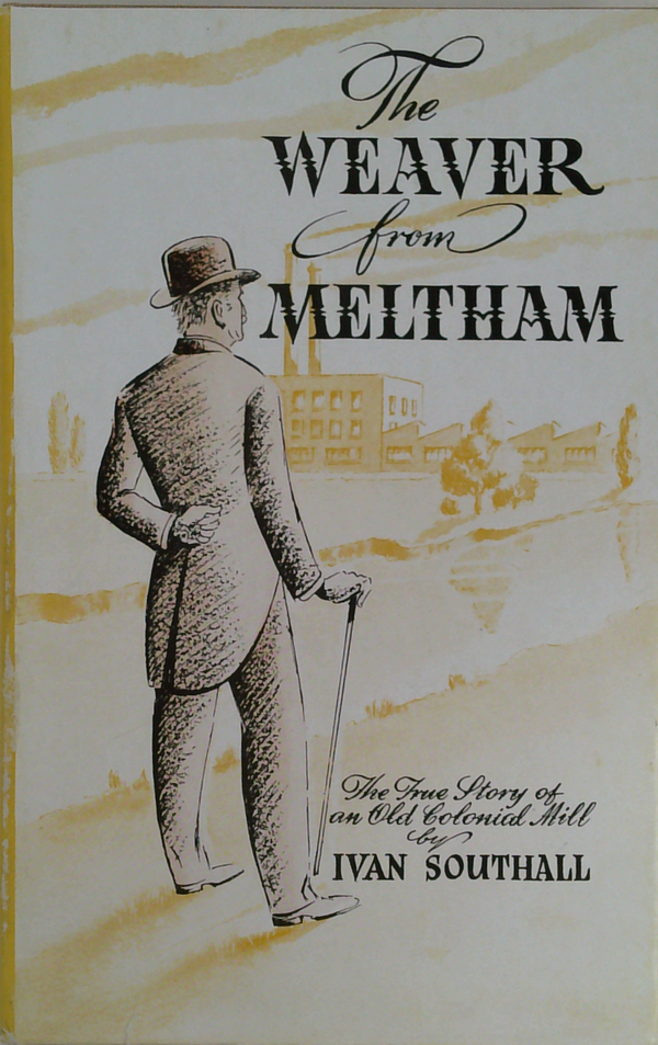 The Weaver From Meltham: The True Story Of An Old Colonial Mill