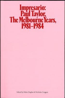 Impresario: Paul Taylor, The Melbourne Years, 1981-1984