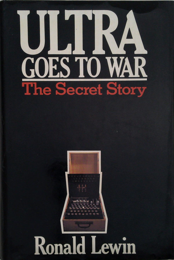 Ultra Goes To War: The Secret Story