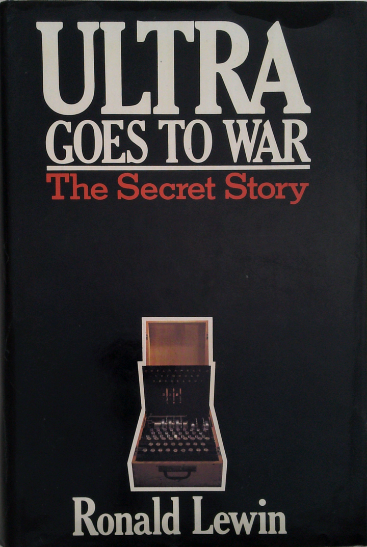 Ultra Goes To War: The Secret Story