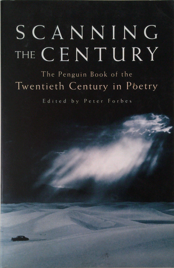 Scanning The Century: The Penguin Book Of The Twentieth Century In Poetry