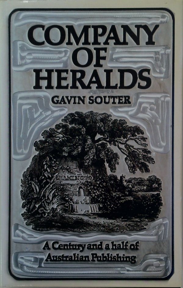Company Of Heralds: A Century And A Half Of Australian Publishing