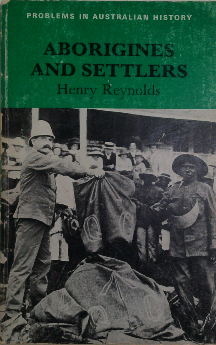 Aborigines And Settlers: The Australian Experience 1788-1939