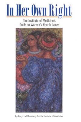 In Her Own Right: The Institute of Medicine's Guide to Women's Health