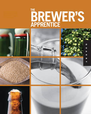 The Brewer's Apprentice: An Insider's Guide to the Art and Craft of