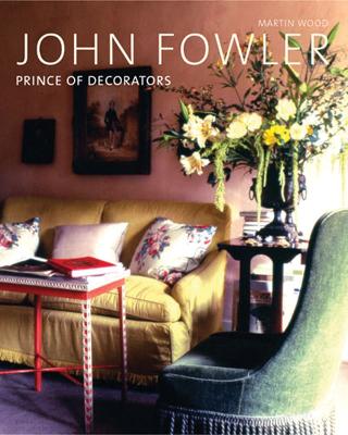 John Fowler: Prince of Decorators