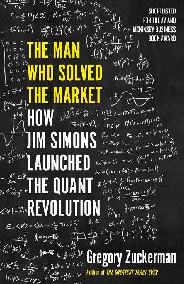 The Man Who Solved the Market: How Jim Simons Launched the Quant