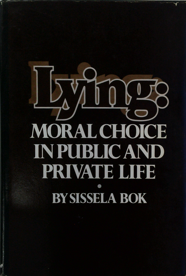 Lying: Moral Choice In Public And Private Life
