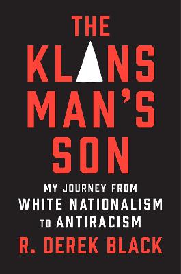 The Klansman's Son: My Journey from White Nationalism to Antiracism: A