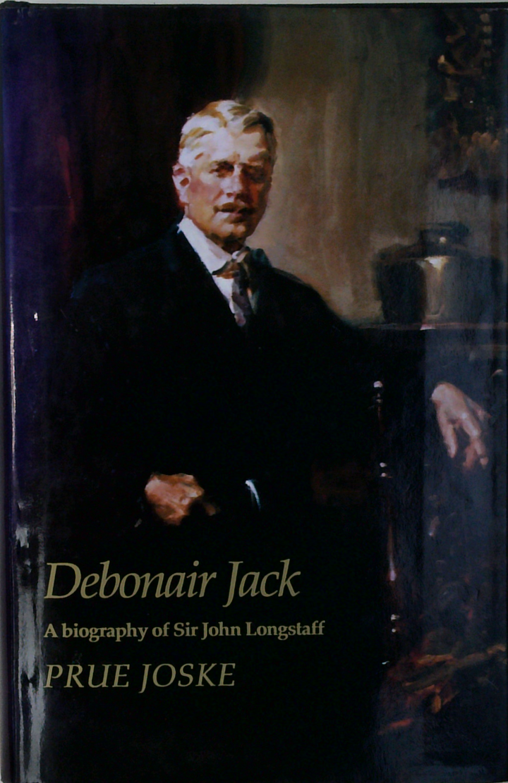 Debonair Jack: A Biography Of Sir John Longstaff