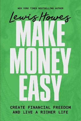 Make Money Easy: Create Financial Freedom and Live a Richer Life