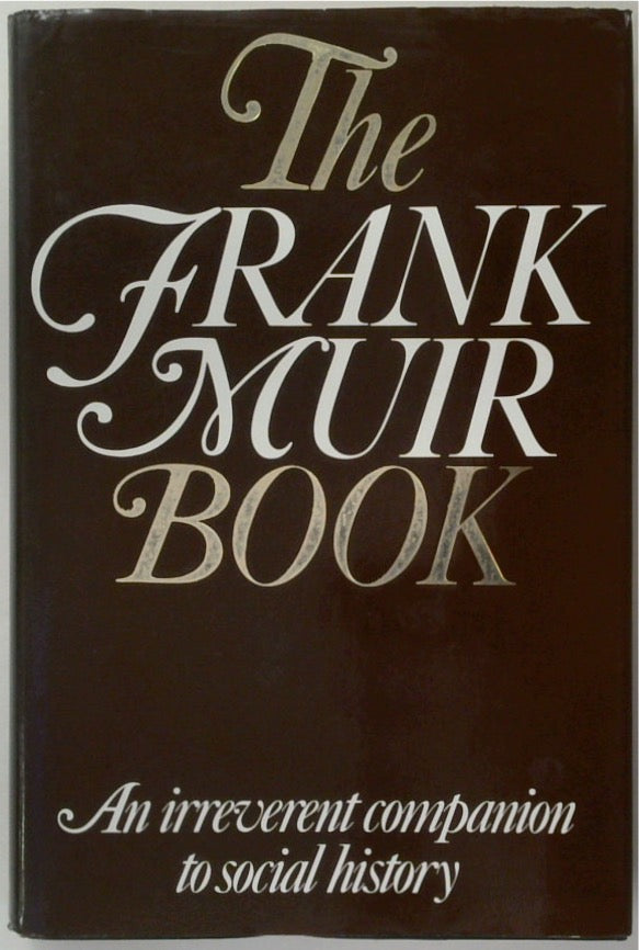 The Frank Muir Book: An Irreverent Companion to Social History