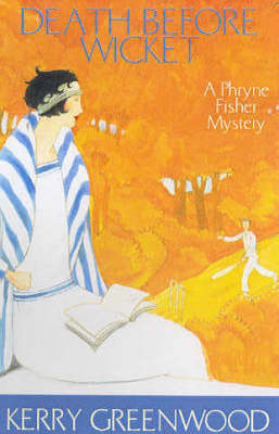 Death Before Wicket: Phryne Fisher's Murder Mysteries 10