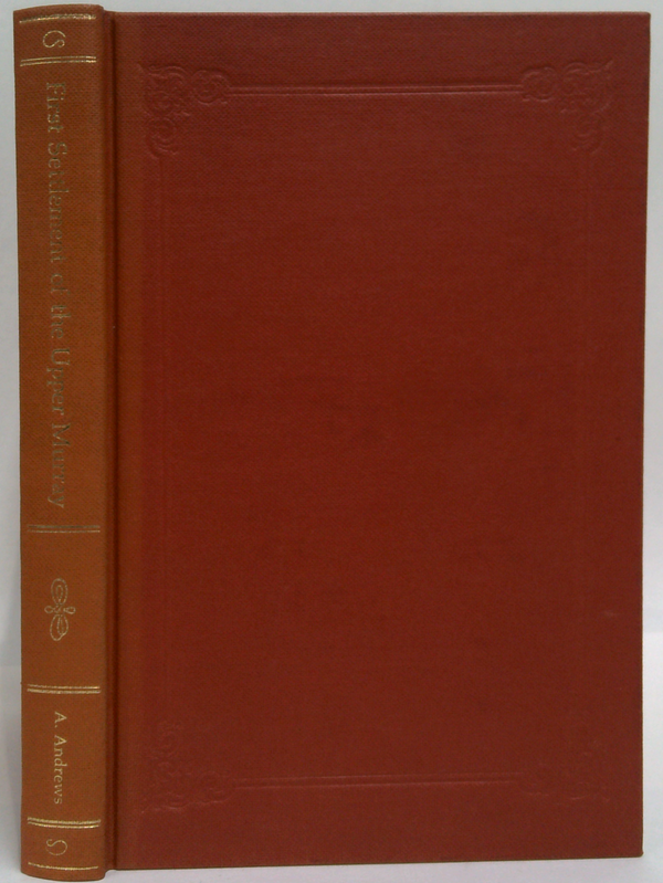 The First Settlement Of The Upper Murray 1835 To 1843: A Short Account Of Over Two Hundred Runs 1835 To 1880