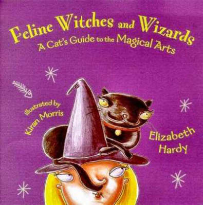 Feline Witches and Wizards: A Cat's Guide to the Magical Arts