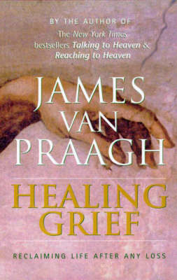 Healing Grief: Reclaiming Life after Any Loss