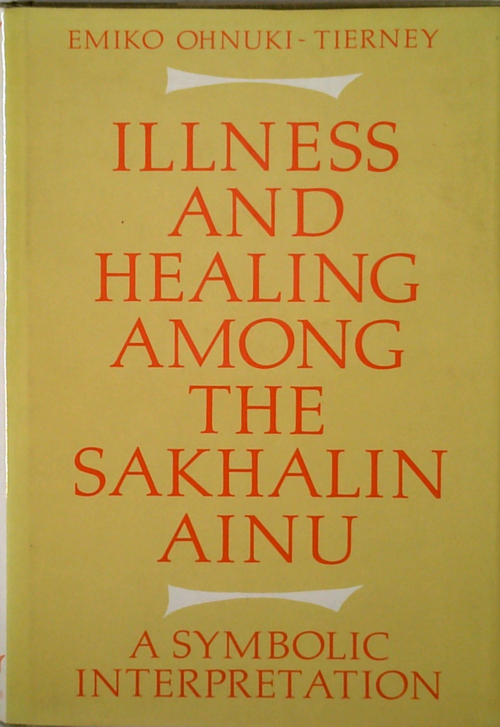 Illness And Healing Among The Sakhalin Ainu: A Symbolic Interpretation