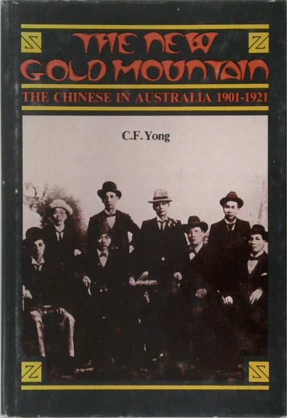 The New Gold Mountain: The Chinese In Australia 1901-1921