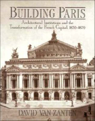 Building Paris: Architectural Institutions and the Transformation of