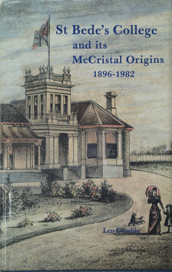 St Bede's College And Its Mccristal Origins 1896-1982 (SIGNED)